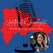 Podcast Unfiltered & Unapologetic: Revolutionary healing, sin pelos en la lengua.