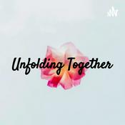 Podcast Unfolding Together