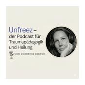 Podcast Unfreez - Der Podcast über Traumapädagogik und Heilung