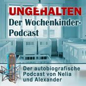 Podcast Ungehalten - Der Wochenkinder-Podcast