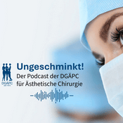 Podcast Ungeschminkt - der Podcast für Ästhetische Chirurgie