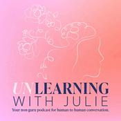 Podcast Unlearning With Julie