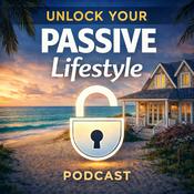 Podcast Unlock Your Passive Lifestyle