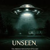 Podcast Unseen - The Alien Abduction Of Ken O'Leary