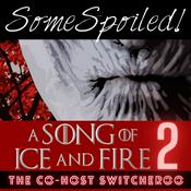 Podcast Unspoiled! A Song Of Ice And Fire