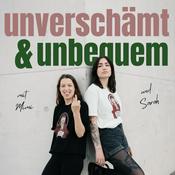 Podcast Unverschämt & Unbequem