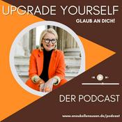 Podcast Upgrade yourself! - Glaub an dich