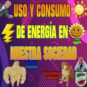 Podcast Uso Y Consumo De Energía En Nuestra Sociedad
