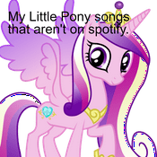 Podcast My Little Pony songs that aren't on spotify.