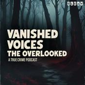 Podcast Vanished Voices, The Overlooked
