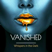 Podcast Vanished:Whispers in the Dark