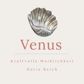 Podcast Venus- kraftvolle Weiblichkeit