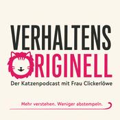 Podcast VERHALTENSORIGINELL - Der Katzenpodcast mit Frau Clickerlöwe - Mehr verstehen. Weniger abstempeln.