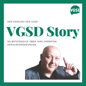 Podcast VGSD Story - Selbstständige über ihre größten Herausforderungen