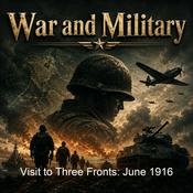 Podcast Visit to Three Fronts: June 1916