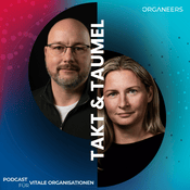 Podcast Takt & Taumel – Podcast für vitale Organisationen