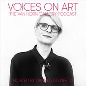Podcast Voices On Art - The Van Horn Gallery Podcast | hosted by Daniela Steinfeld