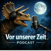 Podcast Vor unserer Zeit - Geschichten aus der frühen Welt über Dinosaurier &amp; frühe Menschen zum Einschlafen