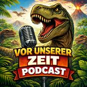 Podcast Vor unserer Zeit - Geschichten aus der frühen Welt über Dinosaurier &amp; frühe Menschen zum Einschlafen
