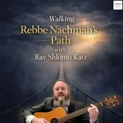 Podcast Walking Rebbe Nachman's Path with Rav Shlomo Katz