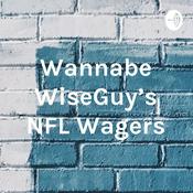 Podcast Wannabe WiseGuy's NFL Wagers
