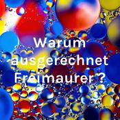 Podcast Warum ausgerechnet Freimaurer ?