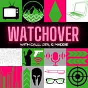 Podcast Watchover with Jen and Calli and Maddie