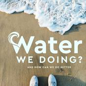 Podcast Water We Doing?