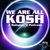 Podcast We Are All Kosh: A Babylon 5 Podcast
