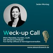 Podcast Weck-up Call – Sales 4.0: Planbar UHNWi Kunden & Wachstum für Family Offices und Vermögensverwalter.