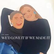Podcast We’d Love It If We Made It