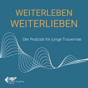 Podcast Weiterleben Weiterlieben – der Podcast für junge Trauernde