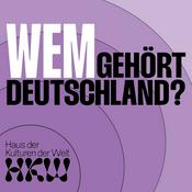 Podcast Wem gehört Deutschland? Der heimaten Podcast aus dem Haus der Kulturen der Welt