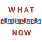 Podcast What 2 Discuss Now