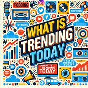 Podcast What is Trending Today - U.S.