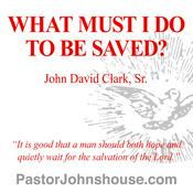 Podcast What Must I Do To Be Saved?