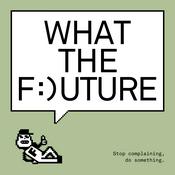 Podcast What the F:)UTURE