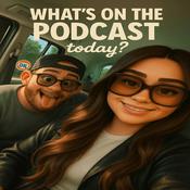 Podcast What's on the Podcast today?