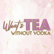 Podcast What’s Tea without Vodka