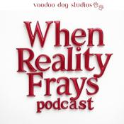 Podcast When Reality Frays