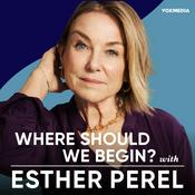 Podcast Where Should We Begin? with Esther Perel