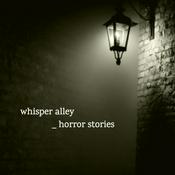 Podcast Whisper Alley _true horror stories