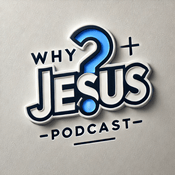 Podcast Why Jesus Podcast
