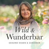 Podcast Wild &amp; Wunderbar – gesund essen und genießen