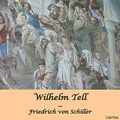 Podcast Wilhelm Tell by Friedrich Schiller (1759 - 1805)