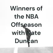 Podcast Winners of the NBA Offseason with Nate Duncan
