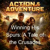 Podcast Winning His Spurs: A Tale of the Crusades