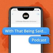 Podcast With That Being Said…
