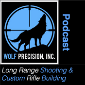 Podcast Wolf Precision's Long Range Shooting and Custom Rifle Building Podcast