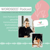 Podcast WORDSEED Podcast - Dein Podcast für gesunde Kommunikation, Wortmedizin &amp; persönliches Wachstum